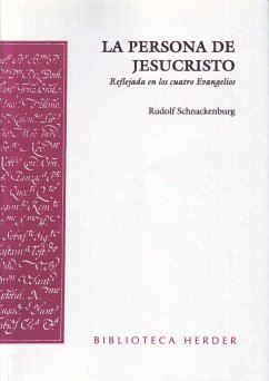 La persona de Jesucristo : reflejada en los cuatro evangelios - Schnackenburg, Rudolf . . . [et al.