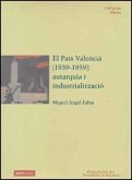 El País Valencià (1939-1959) : autarquía i industrializació