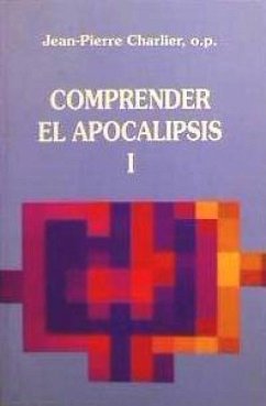 COMPRENDER EL APOCALIPSIS - T.1 - Charlier, Jean Pierre