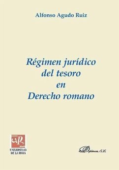 Régimen jurídico del tesoro en derecho romano - Agudo Ruiz, Alfonso