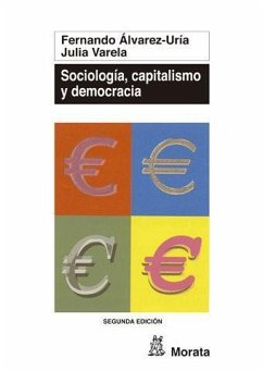 Sociología, capitalismo y democracia : génesis e institucionalización de la sociología en Occidente - Varela, Julia; Álvarez-Uría Rico, Fernando