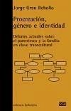Procreación, género e identidad : debates actuales sobre el parentesco y la familia en clave transcultural - Grau Rebollo, Jorge