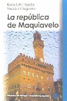 La república de Maquiavelo - Chaparro, Sandra; Águila, Rafael del