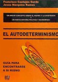 El autodeterminismo : guía para encontrarse a si mismo