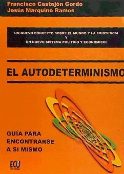 El autodeterminismo : guía para encontrarse a si mismo - Marquino Ramos, Jesús; Castejón Gordo, Francisco Jesús