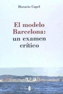 El modelo Barcelona : un examen crítico - Capel, Horacio