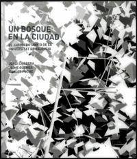 Un bosque en la ciudad : el Jardín Botánico de la Universitat de València - Corbera i Benedicto, Jordi; Güemes Heras, Jaime; Puche, Carles