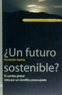 ¿Un futuro sostenible? : el cambio global visto por un científico preocupado - Sapiña, Fernando