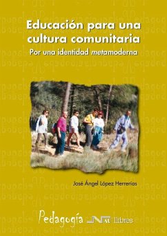Educación para una cultura comunitaria : por una identidad metamoderna - López Herrerías, José Ángel