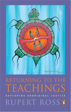 Returning to the Teachings: Exploring Aboriginal Justice - Ross, Rupert