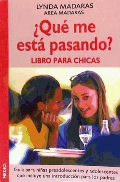 ¿Qué me está pasando? : libro para chicas - Madaras, Lynda