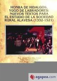 Honra de hidalgos, yugo de labradores : nuevos textos para el estudio de la sociedad rural alavesa (1332-1521)