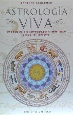 Astrología viva : una guía para la astrología por la experiencia y las artes sanadoras - Schermer, Barbara