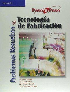 Problemas resueltos de tecnología de fabricación - Miguélez Garrido, M. Henar; Cantero Guisánchez, José Luis; Canteli Fernández, José Antonio