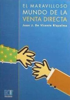 El maravilloso mundo de la venta directa - Vicente Riquelme, Juan José de