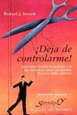 ¡Deja de controlarme! : qué hacer cuando la persona a la que queremos ejerce un dominio excesivo sobre nosotros