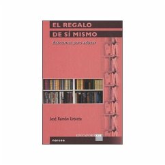 El regalo de sí mismo : educarnos para educar - Urbieta Jócano, José Ramón