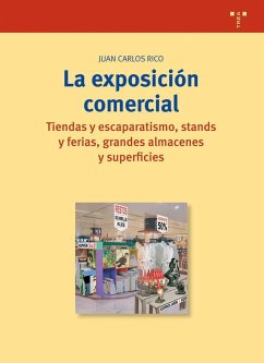 La exposición comercial : tiendas y escaparatismo, stands y ferias, grandes almacenes y superficies - Rico Nieto, Juan Carlos . . . [et al.