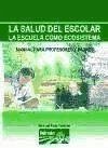 La salud de escolar : la escuela como ecosistema - Rico Vercher, Manuel