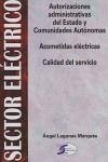 Sector eléctrico : autorizaciones administrativas. Acometidas eléctricas y calidad del servicio - Lagunas Marqués, Ángel