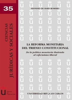 La reforma monetaria del trienio constitucional : de la política monetaria ilustrada al reformismo liberal - Haro Romero, Dionisio de