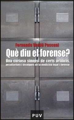 Què diu el forense? : una curiosa sinopsi de certs artificis, peculiaritats i tècniques de la medicina legal forense - Verdú Pascual, Fernando A.