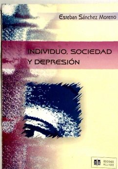 Individuo, sociedad y depresión - Sánchez Moreno, Esteban