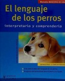 El lenguaje de los perros : interpretarlo y comprenderlo