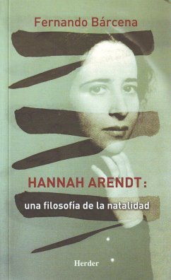 Hannah Arendt : una filosofía de la natalidad - Bárcena Orbe, Fernando