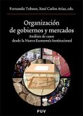 Organización de gobiernos y mercados : análisis de casos desde la nueva economía institucional