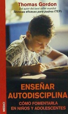 Enseñar autodisciplina : cómo fomentarla en niños y adolescentes - Gordon, Allan Thomas