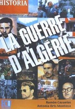 La guerre d'Algerie - Cayuelas Robles, Ramón; Orts Montoya, Antonia