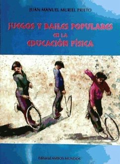 Juegos y bailes populares en la educación física - Muriel Prieto, Juan Manuel