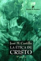 La ética de Cristo - Castillo, José M.