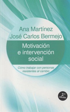Motivación e intervención social : cómo trabajar con personas resistentes al cambio - Bermejo, José Carlos; Martínez Cuevas, Ana