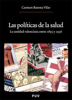 Las políticas de la salud : la sanidad valenciana entre 1855 y 1936 - Barona Vilar, Carmen