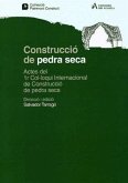 Construcció de Pedra Seca : actes del 1 Col·loqui Internacional de Construcción de Pedra Seca, Barcelona 1990
