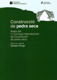 Construcció de Pedra Seca : actes del 1 Colloqui Internacional de Construcción de Pedra Seca, Barcelona 1990 - Colloqui Internacional de Construcción de Pedra Seca