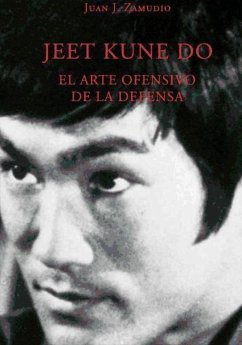 Jeet kune do : el arte ofensivo de la defensa - Zamudio Cabeza, Juan José
