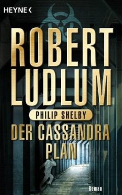 Der Cassandra-Plan / Covert One Bd.2 - Ludlum, Robert;Shelby, Philip