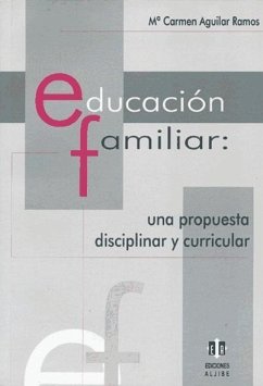 Educación familiar : una propuesta disciplinar y curricular - Aguilar Ramos, María Carmen