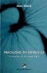 Fragilidad en esperanza : enfoques de antropología - Masiá Clavel, Juan