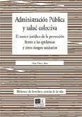 Administración pública y salud colectiva : el marco jurídico de la protección frente a las epidemias y otros riesgos sanitarios - Cierco Seira, César