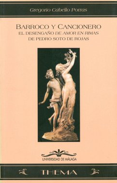 Barroco y cancionero, el desengaño de amor en rimas de Pedro Soto de Rojas - Cabello Porras, Gregorio