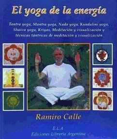 El yoga de la energía : tantra yoga, mantra yoga, nada yoga, kundalini yoga, shaiva yoga - Calle, Ramiro