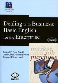 Dealing with business : basic English for the enterprise - Palmer Silveira, Juan Carlos; Pérez Lavall, Manuel; Ruiz Garrido, Miguel Francisco