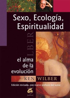 Sexo, ecología, espiritualidad : el alma de la evolución : edición revisada, con nuevo prefacio del autor - Wilber, Ken