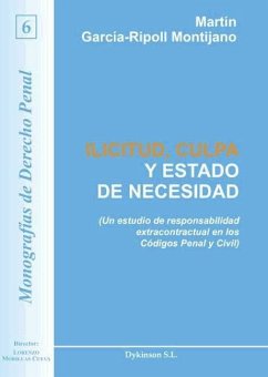 Ilicitud, culpa y estado de necesidad : un estudio de responsabilidad extracontractual en los códigos penal y civil - García-Ripoll Montijano, Martín
