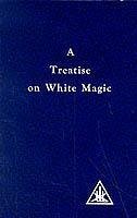 A Treatise on White Magic - Bailey, Alice A.