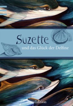 Suzette und das Glück der Delfine - Talbot, Suzette